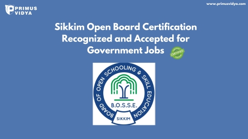 Sikkim Open Board Certification Recognized and Accepted for Government Jobs