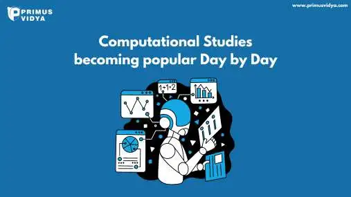 Computational Studies becoming popular Day by Day