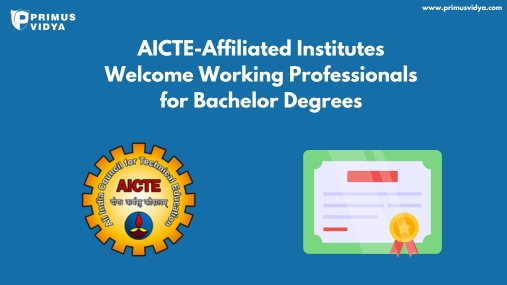 AICTE-Affiliated Institutes Welcome Working Professionals for Bachelor Degrees