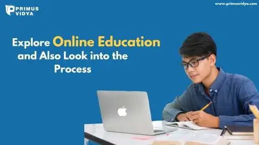 Explore Online Education and Also Look into the Process