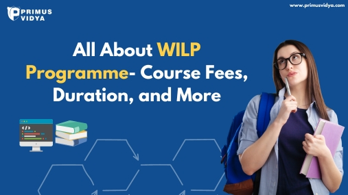 All About WILP Programme- Course Fees, Duration, and More